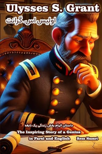 Ulysses S. Grant: The Inspiring Story of a Genius in Farsi and English Ulysses S. Grant: The Inspiring Story of a Genius in Farsi and English von Effortless Math Education