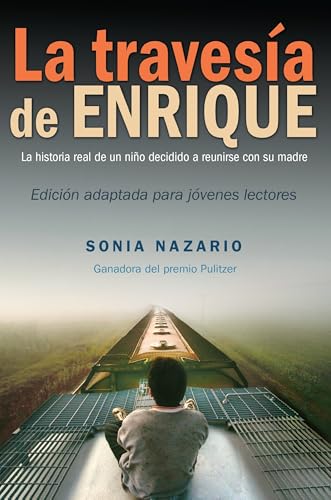 La Travesía de Enrique: La Historia Real De Un Niño Decidido a Reunirse Con Su Madre / the Story of a Boy's Dangerous Odyssey to Reunite With His Mother von Ember