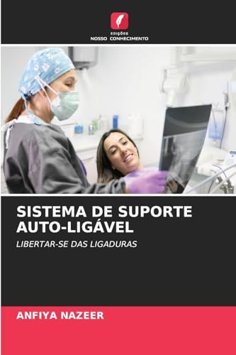 SISTEMA DE SUPORTE AUTO-LIGÁVEL: LIBERTAR-SE DAS LIGADURAS von Edições Nosso Conhecimento