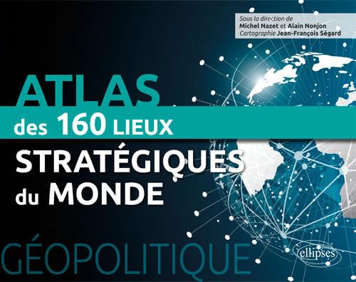 Géopolitique : Atlas des 160 lieux stratégiques du monde: Atlas des 150 lieux stratégiques du monde von ELLIPSES