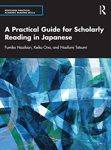 A Practical Guide for Scholarly Reading in Japanese (The Routledge Practical Academic Reading Skills)