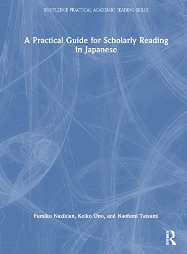 A Practical Guide for Scholarly Reading in Japanese (Routledge Practical Academic Reading Skills)