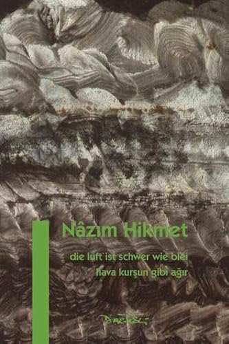Die Luft ist schwer wie Blei: Hava Kurşun Gibi Ağır: Hava Kursun Gibi Agir (Nazim Hikmet Werke) von Dagyeli Verlag