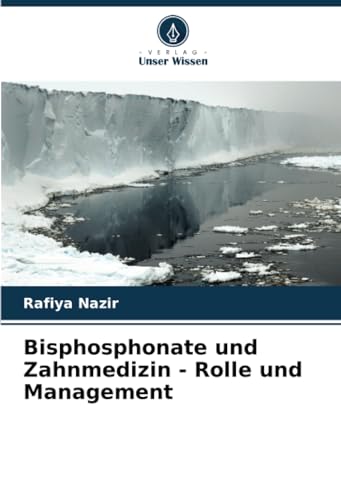 Bisphosphonate und Zahnmedizin - Rolle und Management: DE von Verlag Unser Wissen