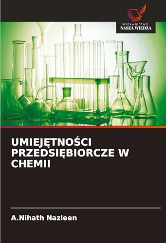 UMIEJ¿TNO¿CI PRZEDSI¿BIORCZE W CHEMII: DE von Wydawnictwo Nasza Wiedza