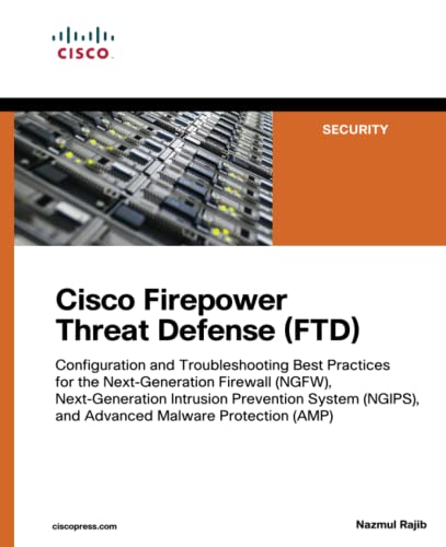 Cisco Firepower Threat Defense (FTD): Configuration and Troubleshooting Best Practices for the Next-Generation Firewall (NGFW), Next-Generation ... (AMP) (Networking Technology: Security) von Cisco