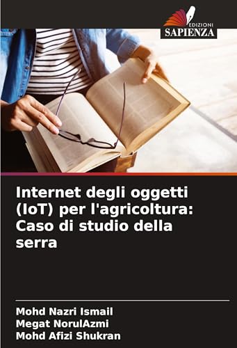 Internet degli oggetti (IoT) per l'agricoltura: Caso di studio della serra von Edizioni Sapienza