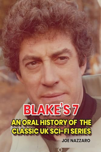 Blake’s 7: An Oral History of the Classic UK Sci-Fi Series von BearManor Media