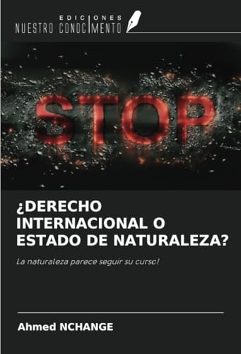 ¿DERECHO INTERNACIONAL O ESTADO DE NATURALEZA?: La naturaleza parece seguir su curso! ¿DERECHO INTERNACIONAL O ESTADO DE NATURALEZA?: La naturaleza parece seguir su curso! von Ediciones Nuestro Conocimiento