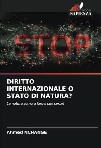 DIRITTO INTERNAZIONALE O STATO DI NATURA?: La natura sembra fare il suo corso! DIRITTO INTERNAZIONALE O STATO DI NATURA?: La natura sembra fare il suo corso! von Edizioni Sapienza