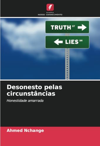 Desonesto pelas circunstâncias: Honestidade amarrada Desonesto pelas circunstâncias: Honestidade amarrada von Edições Nosso Conhecimento