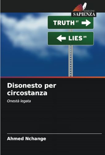 Disonesto per circostanza: Onestà legata Disonesto per circostanza: Onestà legata von Edizioni Sapienza