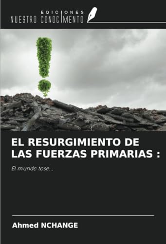 EL RESURGIMIENTO DE LAS FUERZAS PRIMARIAS :: El mundo tose... EL RESURGIMIENTO DE LAS FUERZAS PRIMARIAS :: El mundo tose... von Ediciones Nuestro Conocimiento