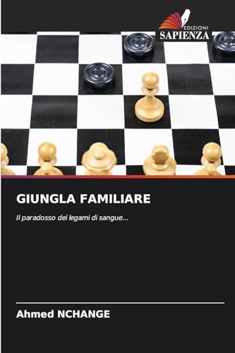 GIUNGLA FAMILIARE: Il paradosso dei legami di sangue... GIUNGLA FAMILIARE: Il paradosso dei legami di sangue... von Edizioni Sapienza