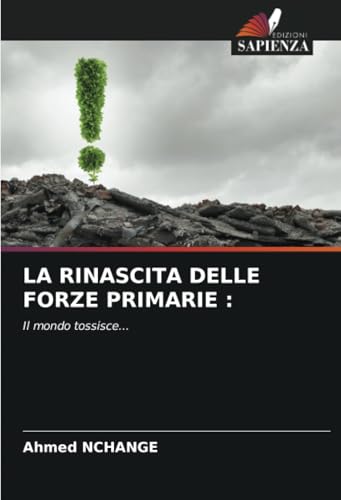 LA RINASCITA DELLE FORZE PRIMARIE :: Il mondo tossisce... von Edizioni Sapienza