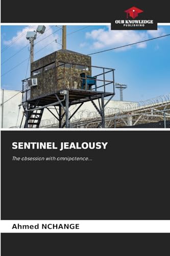 SENTINEL JEALOUSY: The obsession with omnipotence... von Our Knowledge Publishing