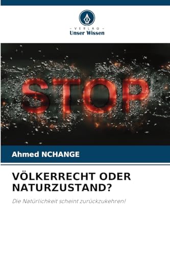 VÖLKERRECHT ODER NATURZUSTAND?: Die Natürlichkeit scheint zurückzukehren! VÖLKERRECHT ODER NATURZUSTAND?: Die Natürlichkeit scheint zurückzukehren! von Verlag Unser Wissen