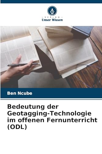 Bedeutung der Geotagging-Technologie im offenen Fernunterricht (ODL) von Verlag Unser Wissen