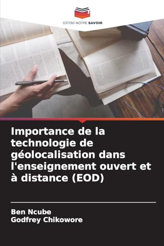 Importance de la technologie de géolocalisation dans l'enseignement ouvert et à distance (EOD) von Editions Notre Savoir