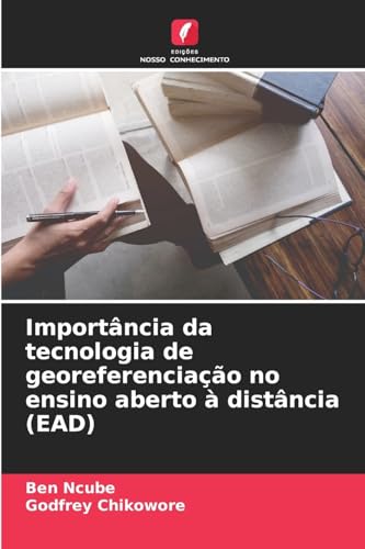Importância da tecnologia de georeferenciação no ensino aberto à distância (EAD) von Edições Nosso Conhecimento