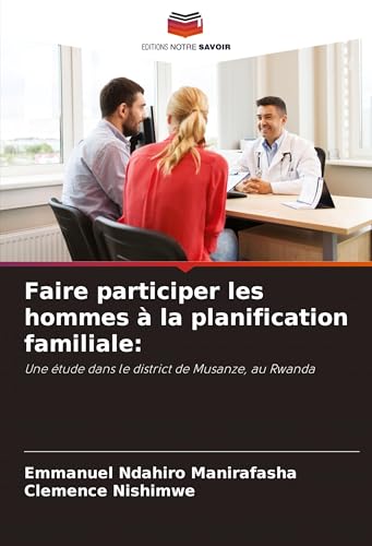 Faire participer les hommes à la planification familiale:: Une étude dans le district de Musanze, au Rwanda