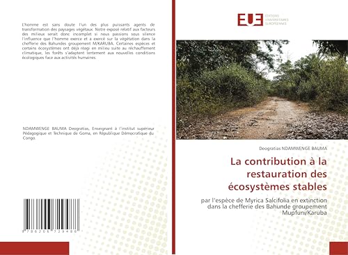 La contribution à la restauration des écosystèmes stables: par l’espèce de Myrica Salcifolia en extinction dans la chefferie des Bahunde groupement Mupfuni/Karuba von Éditions universitaires européennes