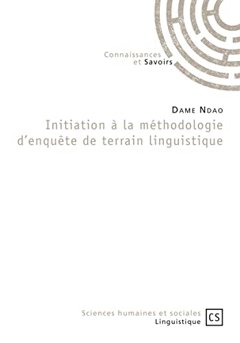 Initiation à la méthodologie d'enquête de terrain linguistique von Connaissances & savoirs