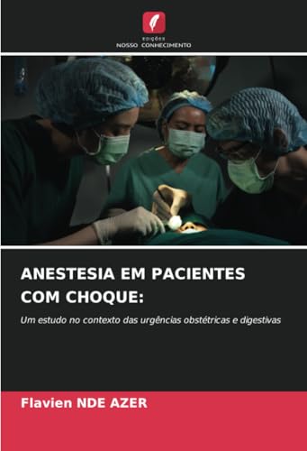 ANESTESIA EM PACIENTES COM CHOQUE:: Um estudo no contexto das urgências obstétricas e digestivas ANESTESIA EM PACIENTES COM CHOQUE:: Um estudo no contexto das urgências obstétricas e digestivas