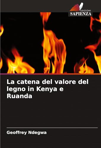 La catena del valore del legno in Kenya e Ruanda von Edizioni Sapienza