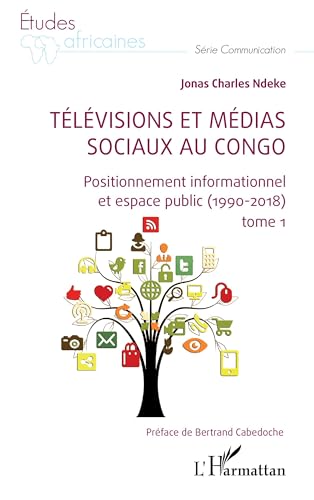 Télévisions et médias sociaux au Congo: Positionnement informationnel et espace public (1990-2018) tome 1 von Editions L'Harmattan