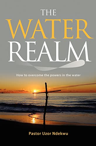 The Water Realm: How to overcome the powers in the water von Memoirs Publishing