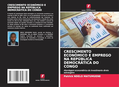 CRESCIMENTO ECONÓMICO E EMPREGO NA REPÚBLICA DEMOCRÁTICA DO CONGO: Abordagem econométrica do investimento direto estrangeiro von Edições Nosso Conhecimento