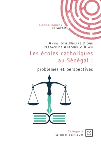 Les écoles catholiques au Sénégal : problèmes et perspectives: Préface d'Antonello Blasi Les écoles catholiques au Sénégal : problèmes et perspectives: Préface d'Antonello Blasi von Publibook