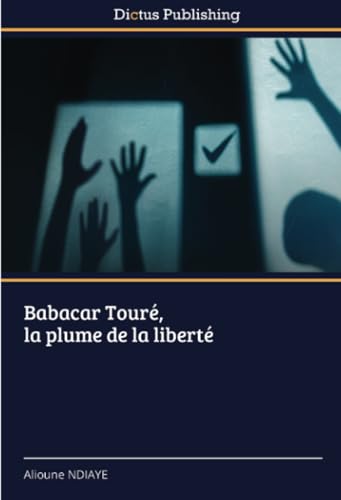 Babacar Touré, la plume de la liberté von Dictus Publishing