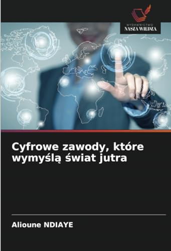 Cyfrowe zawody, które wymyślą świat jutra: DE von Wydawnictwo Nasza Wiedza