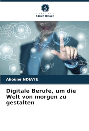 Digitale Berufe, um die Welt von morgen zu gestalten: DE von Verlag Unser Wissen