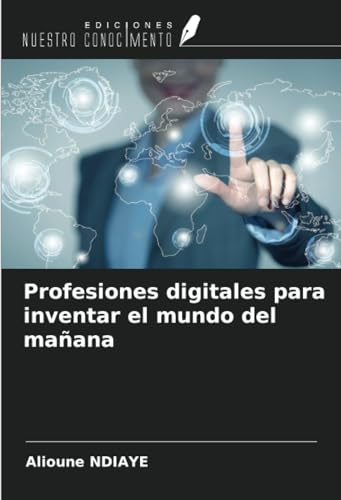 Profesiones digitales para inventar el mundo del mañana von Ediciones Nuestro Conocimiento