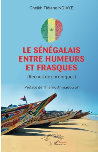 Le Sénégalais entre humeurs et frasques: (Recueil de chroniques) von Editions L'Harmattan