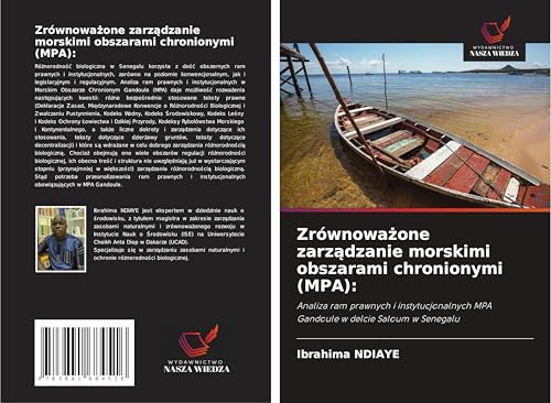 Zrównowa¿one zarz¿dzanie morskimi obszarami chronionymi (MPA):: Analiza ram prawnych i instytucjonalnych MPA Gandoule w delcie Saloum w Senegalu von Fromm Verlag