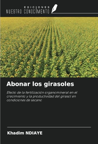 Abonar los girasoles: Efecto de la fertilización organomineral en el crecimiento y la productividad del girasol en condiciones de secano