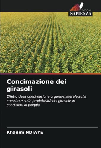 Concimazione dei girasoli: Effetto della concimazione organo-minerale sulla crescita e sulla produttività del girasole in condizioni di pioggia