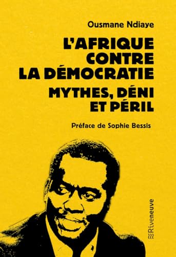 L'Afrique contre la démocratie. Mythes, déni et péril von RIVENEUVE
