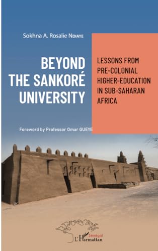 Beyond the Sankoré university: Lessons from Pre-colonial higher-education in Sub-Saharan Africa von Editions L'Harmattan