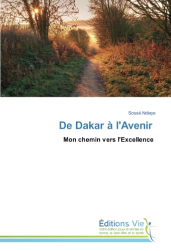 De Dakar à l'Avenir: Mon chemin vers l'Excellence von Éditions Vie