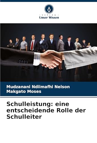 Schulleistung: eine entscheidende Rolle der Schulleiter von Verlag Unser Wissen