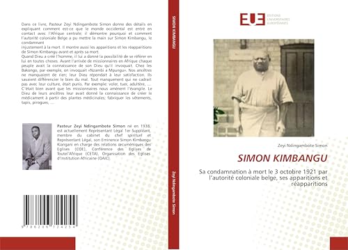 SIMON KIMBANGU: Sa condamnation à mort le 3 octobre 1921 par l¿autorité coloniale belge, ses apparitions et réapparitions