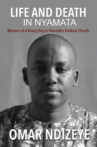 Life and Death in Nyamata: Memoir of a Young Boy in Rwanda’s darkest Church (Genocide Against the Tutsi in Rwanda)