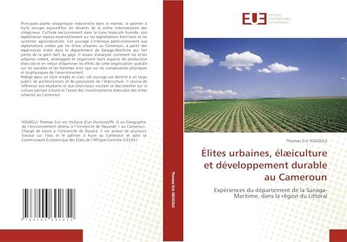 Élites urbaines, élæiculture et développement durable au Cameroun: Expériences du département de la Sanaga-Maritime, dans la région du Littoral von Éditions universitaires européennes