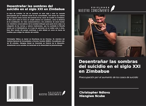 Desentrañar las sombras del suicidio en el siglo XXI en Zimbabue: Preocupación por el aumento de los casos de suicidio von Ediciones Nuestro Conocimiento