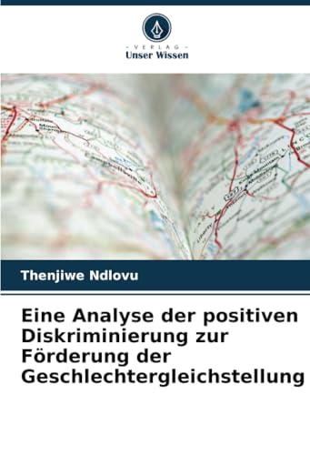 Eine Analyse der positiven Diskriminierung zur Förderung der Geschlechtergleichstellung von Verlag Unser Wissen